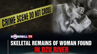 SKELETAL REMAINS OF WOMAN FOUND IN DZU RIVER