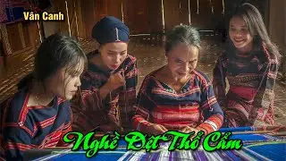 NGHỀ DỆT THỔ CẨM | Hà Văn Trên - Canh Thuận - Vân Canh