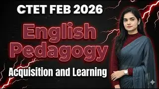CTET FEB 2026 | English Pedagogy | Acquisition And Learning | Basics to Exam Level