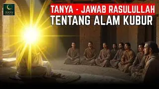 Tanya Jawab Rasulullah ﷺ tentang Alam Kubur yang Jarang Dibahas