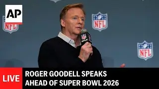 LIVE: Roger Goodell holds a press conference ahead of Super Bowl 2026