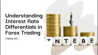 Mastering Forex: Unraveling Interest Rate Differentials & Currency Values