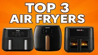 Top 3 Best Air Fryers in 2025 Tested & Reviewed