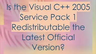 Is the Visual C++ 2005 Service Pack 1 Redistributable the Latest Official Version?
