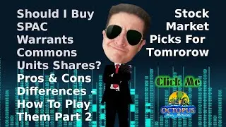 Should I buy SPAC Warrants Common Unit Shares  Pros & Cons Differences &ndash; How To Play Them Part 2