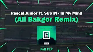 Pascal Junior ft. SBSTN - In My Mind (Ali Bakgor Remix) remake | FLP 99% | How to Make