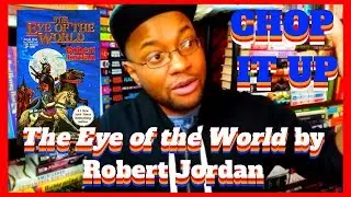 CHOP IT UP: The Eye of the World by Robert Jordan