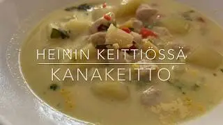 Heinin keitti&ouml;ss&auml; - kanakeitto