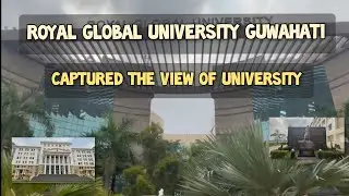 Royal Global University Guwahati, Assam || The Veracious