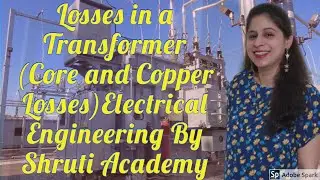 Losses in a Transformer - Core and Copper Losses - Electrical Engineering - By Shruti Academy