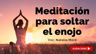 Meditación para soltar el enojo ( Relajación)