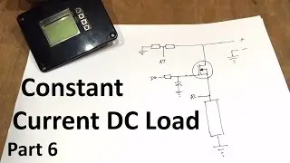 Constant Current DC Load - Part 6 - Adam's Arduino Projects