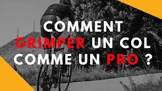 Comment grimper un col comme un pro ? Conseils D&eacute;butants
