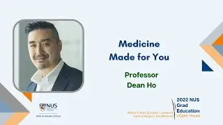 Medicine Made for You - Professor Dean Ho - 2022 NUS GE VOH