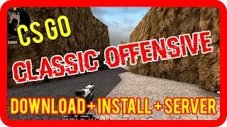 CS GO Counter Strike Classic Offensive (CS CO) download + install + server [german/deutsch]