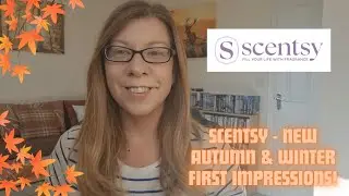 Scentsy UK 🇬🇧 - New Scents - First Impressions! Autumn/Winter 2025 🍁🍂