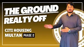 Citi Housing Multan Phase-2 GROUND REALITY 2024