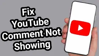 How to Fix YouTube Comments Not Showing | See All Comments Again Easily