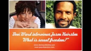 Devi Ward interviews Jason Hairston: What is sexual freedom?