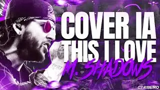 M. Shadows - This I Love (AI Cover)