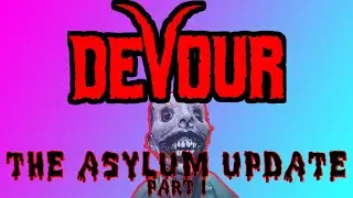 Devour The Asylum Update Act 1