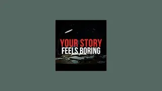 Why Your Story Feels Boring Even If the Plot Is Good