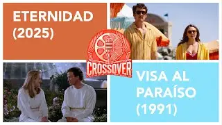 Eternidad (2025) y Visa al para&iacute;so (1991) | Crossover podcast