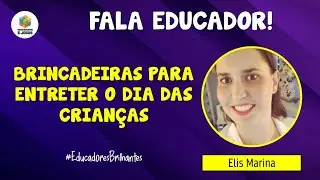 Brincadeiras para entreter o dia das Crian&ccedil;as I Elis Marina I FALA EDUCADOR