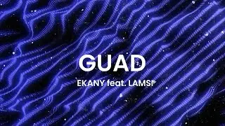 GUAD - EKANY feat. LAMSI
