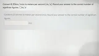 Convert 6.25km/min to meters per second (m/s) Round your answer to the correct number of significan