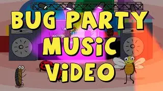 Let's Be Bees- Bug Party (OFFICIAL MUSIC VIDEO)