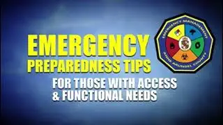Emergency Preparedness Tips for those with Access and Functional Needs