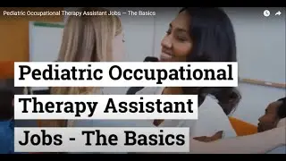 Pediatric Occupational Therapy Assistant Jobs &mdash; The Basics