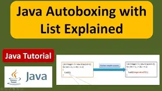 Java Autoboxing with List Explained | Java Autoboxing and Unboxing | Java Tutorial