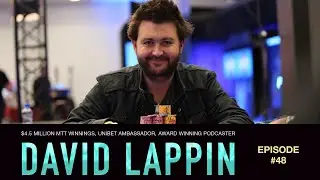#48 David Lappin: $4.5 Million Poker Winnings, Unibet Ambassador, Award Winning Podcaster
