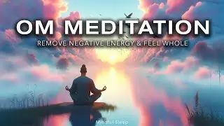 Transformative OM Meditation: 8 Hours for Mindful Sleep & Energy Cleansing | Remove Negativity