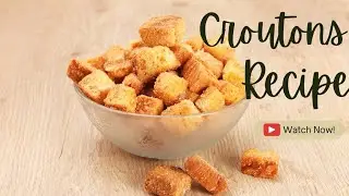 Croutons Recipe | How to make bread croutons at home