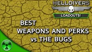 Best Weapons & Perks vs the Bugs [Helldivers Loadouts]