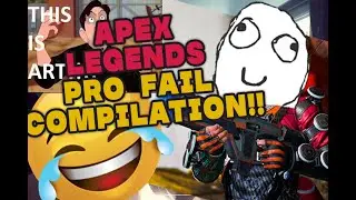Apex Legends: Pro Fail Compilation: My Epic Journey&nbsp;of&nbsp;Fails :')