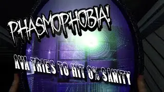 Phasmophobia - Ava Tries To Hit 0% Sanity