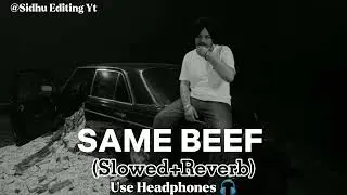 Sidhu Moose Wala 🔥 SAME BEEF (Slowed + Reverb) | OG Attitude Status Video 2025 🕶️
