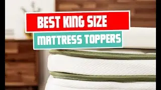 5 Best King Size Mattress Toppers to Upgrade Your Sleep