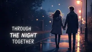 Through the Night Together, Where Time Slows Down and Hearts Learn How to Stay