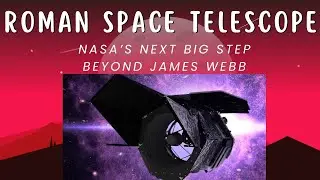 Nancy Grace Roman Space Telescope: NASA's Next Big Leap After James Webb