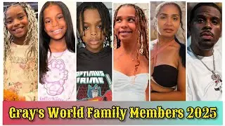 Gray's World Family Members Real Name And Ages 2025