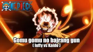 Gomu gomu no bajrang gun (luffy vs Kaido) | EPIC VERSION