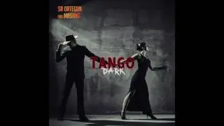 Sr Ortegon and Mansang - Tango Dark