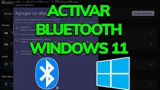 C&oacute;mo ACTIVAR BLUETOOTH en WINDOWS 11 ✚ CONECTAR A DISPOSITIVO