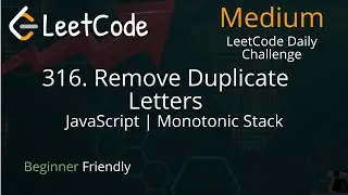 316. Remove Duplicate Letters - Monotonic Stack - JavaScript