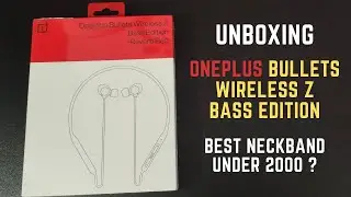 OnePlus Bullets WIRELESS Z BASS Edition | UNBOXING & Hands On | Value for Money ? ⚡⚡⚡